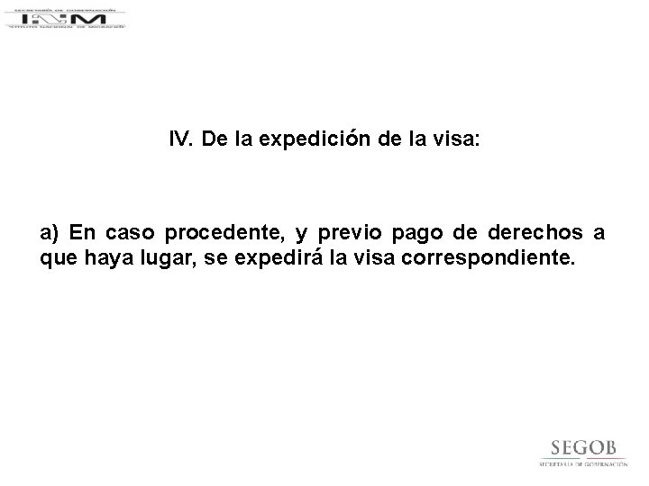 IV. De la expedición de la visa: a) En caso procedente, y previo pago