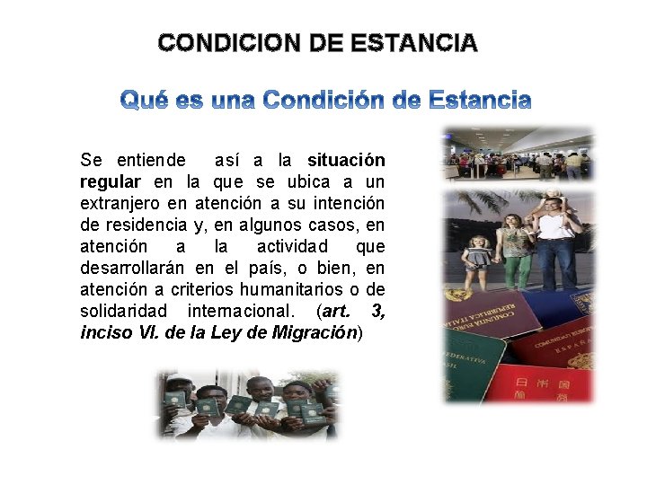 CONDICION DE ESTANCIA Se entiende así a la situación regular en la que se