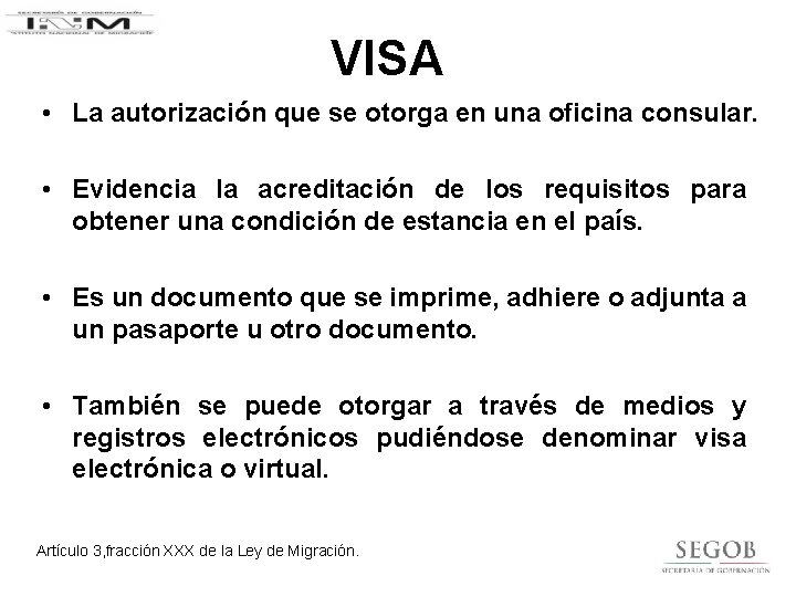 VISA • La autorización que se otorga en una oficina consular. • Evidencia la