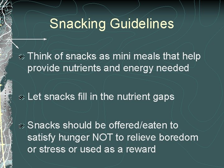 Snacking Guidelines Think of snacks as mini meals that help provide nutrients and energy