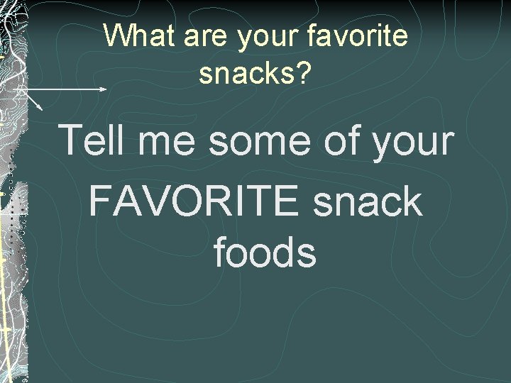 What are your favorite snacks? Tell me some of your FAVORITE snack foods 