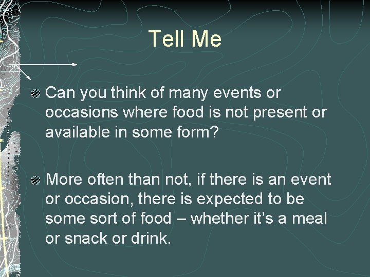 Tell Me Can you think of many events or occasions where food is not
