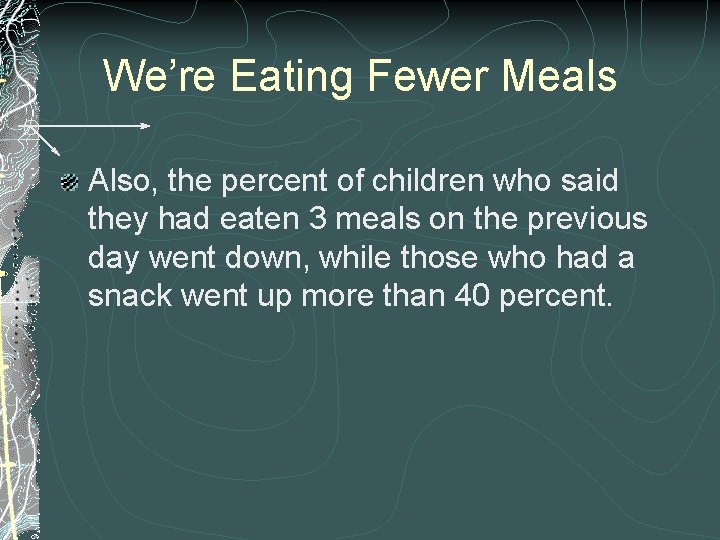 We’re Eating Fewer Meals Also, the percent of children who said they had eaten