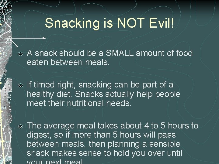 Snacking is NOT Evil! A snack should be a SMALL amount of food eaten