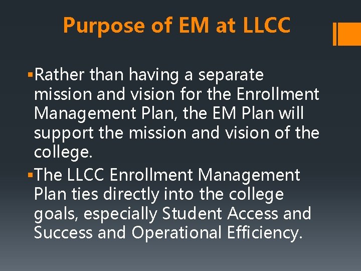 Purpose of EM at LLCC §Rather than having a separate mission and vision for