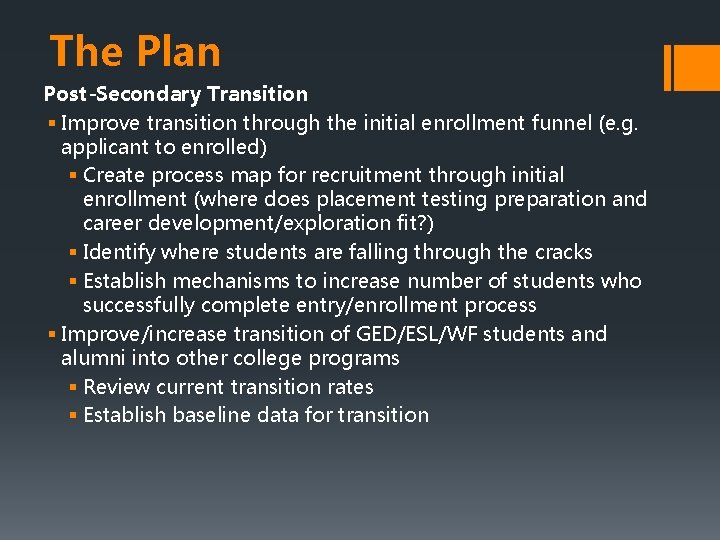 The Plan Post-Secondary Transition § Improve transition through the initial enrollment funnel (e. g.