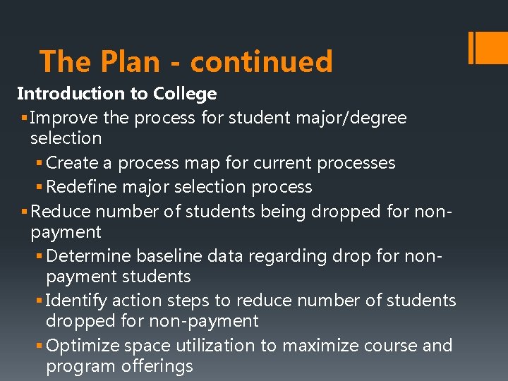 The Plan - continued Introduction to College § Improve the process for student major/degree