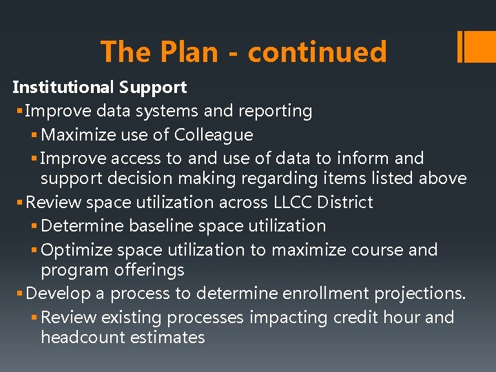 The Plan - continued Institutional Support § Improve data systems and reporting § Maximize