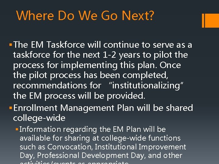 Where Do We Go Next? § The EM Taskforce will continue to serve as