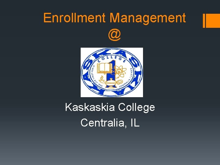 Enrollment Management @ Kaskaskia College Centralia, IL 
