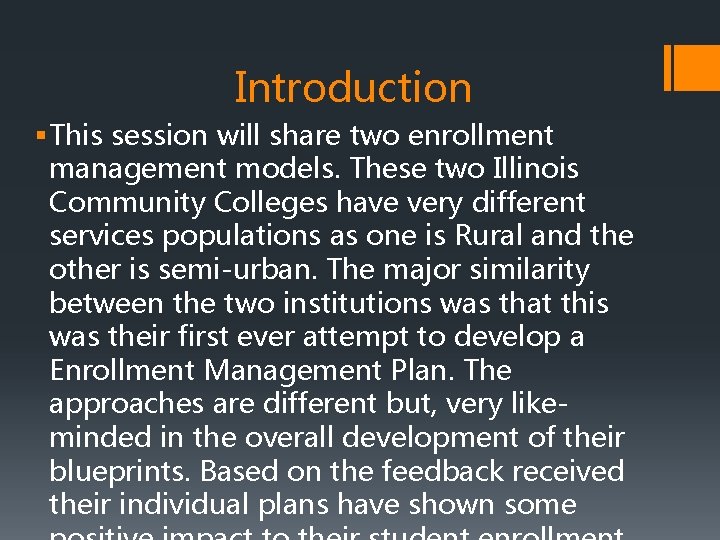Introduction § This session will share two enrollment management models. These two Illinois Community