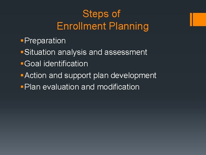 Steps of Enrollment Planning § Preparation § Situation analysis and assessment § Goal identification