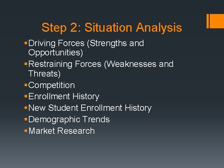 Step 2: Situation Analysis § Driving Forces (Strengths and Opportunities) § Restraining Forces (Weaknesses