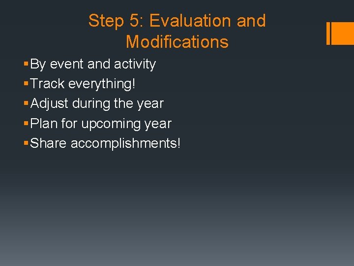 Step 5: Evaluation and Modifications § By event and activity § Track everything! §