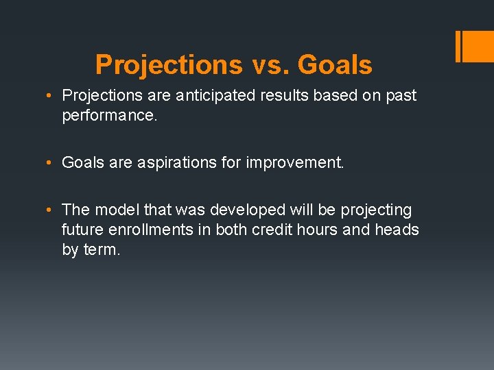 Projections vs. Goals • Projections are anticipated results based on past performance. • Goals