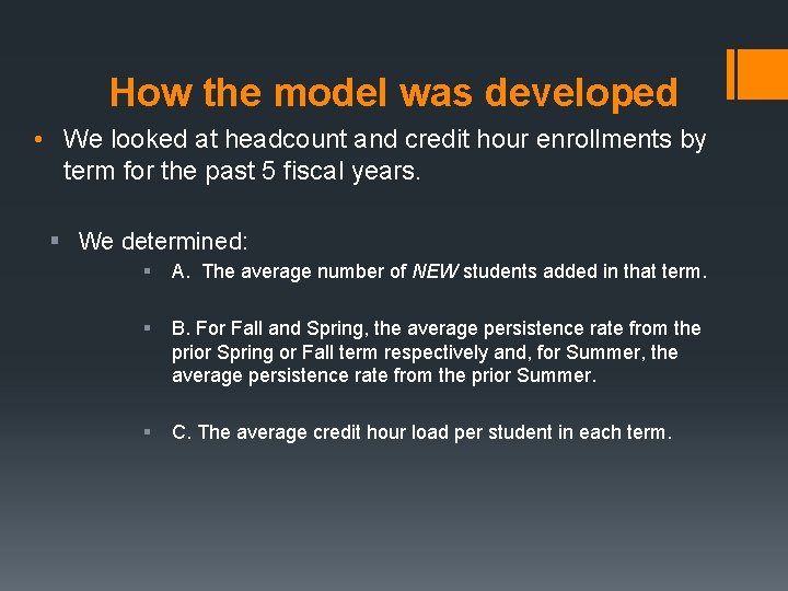 How the model was developed • We looked at headcount and credit hour enrollments