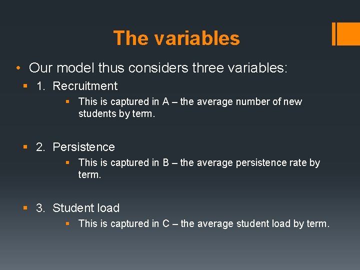 The variables • Our model thus considers three variables: § 1. Recruitment § This