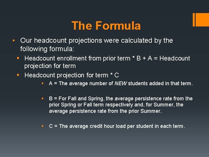 The Formula • Our headcount projections were calculated by the following formula: § Headcount