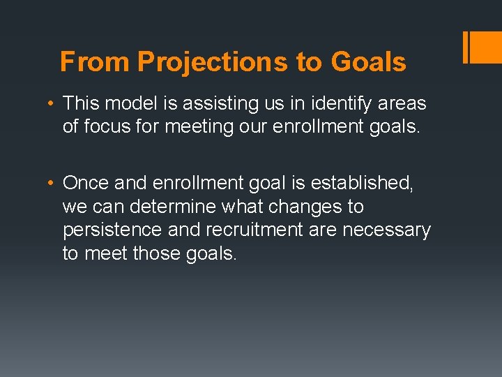 From Projections to Goals • This model is assisting us in identify areas of