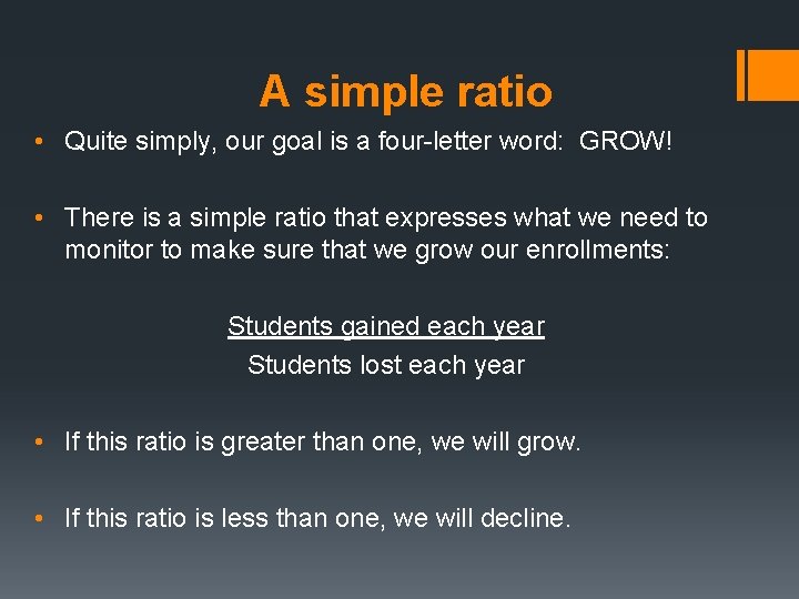 A simple ratio • Quite simply, our goal is a four-letter word: GROW! •