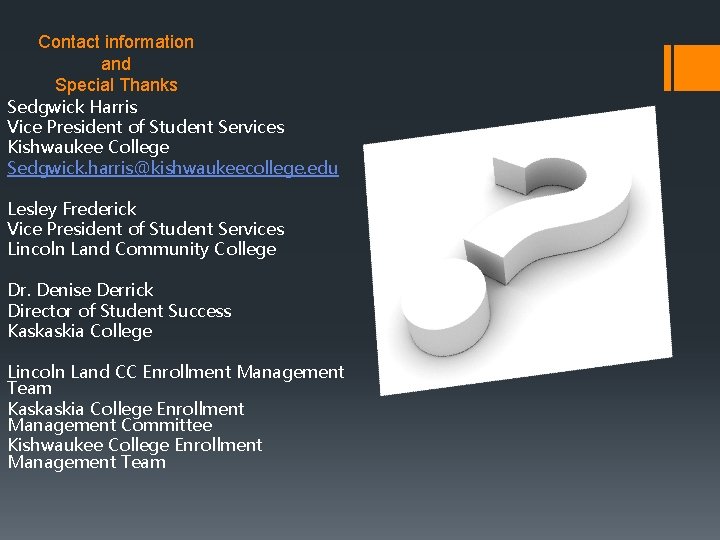 Contact information and Special Thanks Sedgwick Harris Vice President of Student Services Kishwaukee College