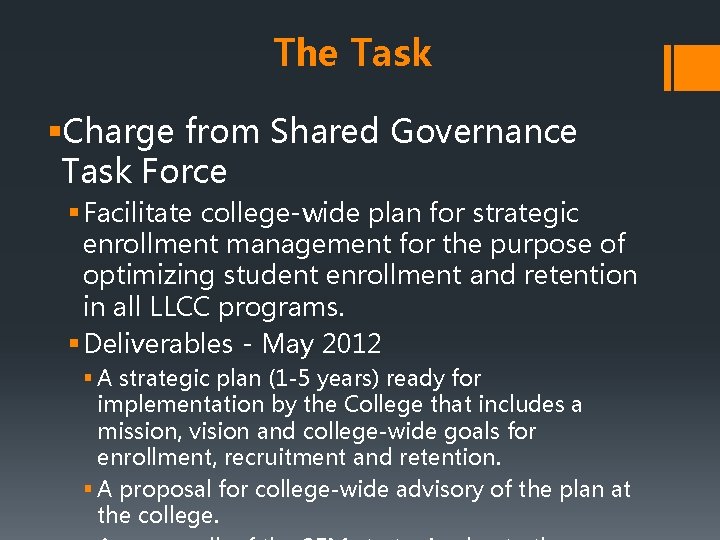 The Task §Charge from Shared Governance Task Force § Facilitate college-wide plan for strategic