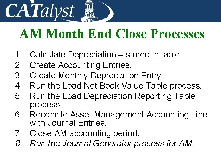 AM Month End Close Processes 1. 2. 3. 4. 5. Calculate Depreciation – stored