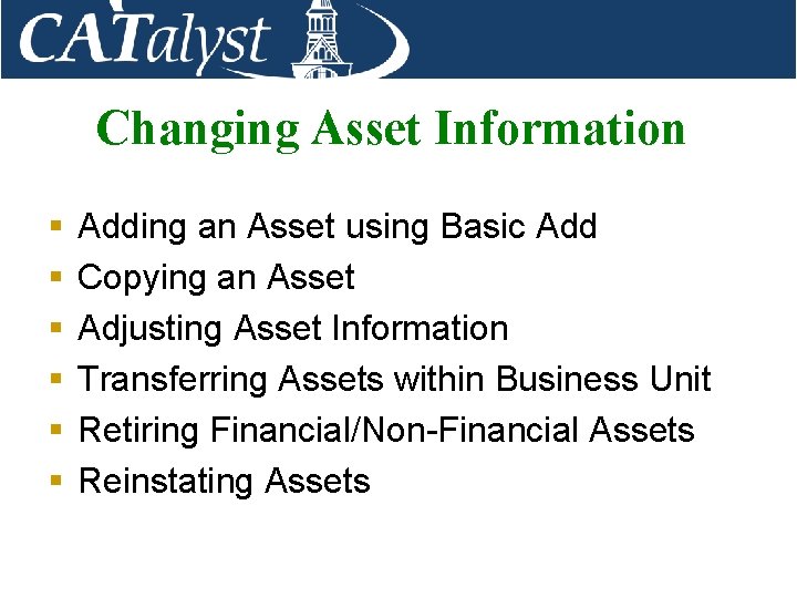 Changing Asset Information § § § Adding an Asset using Basic Add Copying an