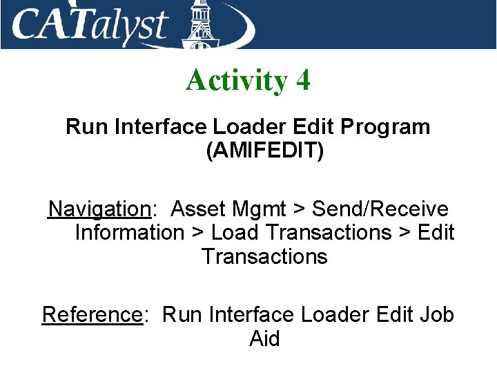 Activity 4 Run Interface Loader Edit Program (AMIFEDIT) Navigation: Asset Mgmt > Send/Receive Information
