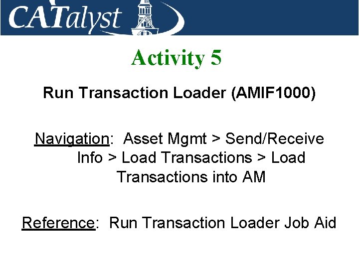 Activity 5 Run Transaction Loader (AMIF 1000) Navigation: Asset Mgmt > Send/Receive Info >