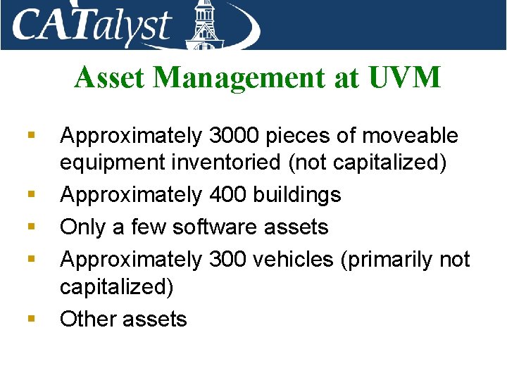 Asset Management at UVM § § § Approximately 3000 pieces of moveable equipment inventoried