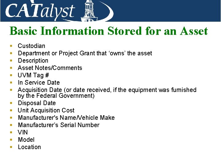 Basic Information Stored for an Asset § § § § Custodian Department or Project