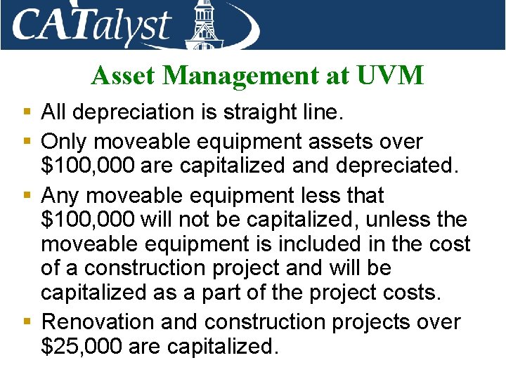 Asset Management at UVM § All depreciation is straight line. § Only moveable equipment