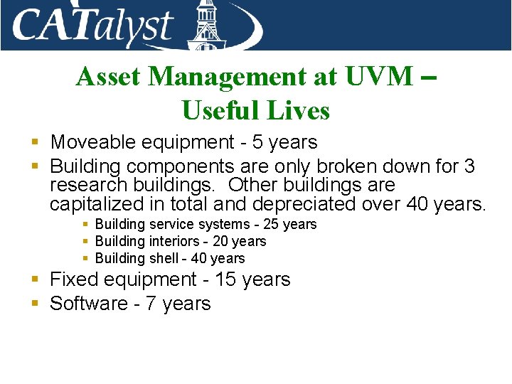 Asset Management at UVM – Useful Lives § Moveable equipment - 5 years §