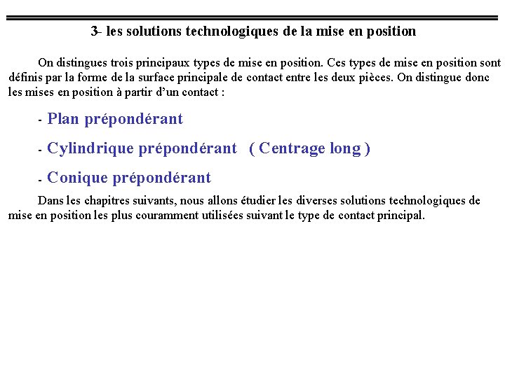 3 - les solutions technologiques de la mise en position On distingues trois principaux