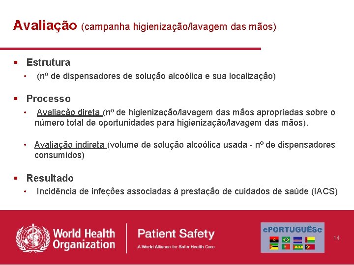 Avaliação (campanha higienização/lavagem das mãos) § Estrutura • (nº de dispensadores de solução alcoólica