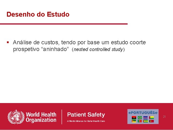 Desenho do Estudo § Análise de custos, tendo por base um estudo coorte prospetivo