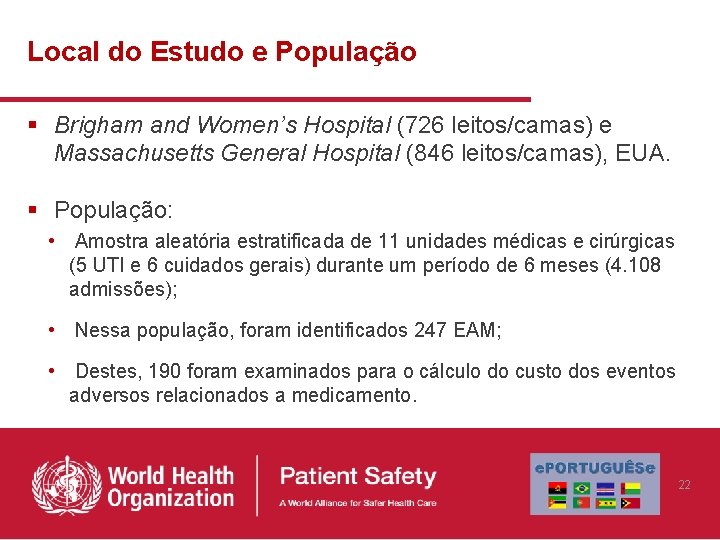 Local do Estudo e População § Brigham and Women’s Hospital (726 leitos/camas) e Massachusetts Local do Estudo e População § Brigham and Women’s Hospital (726 leitos/camas) e Massachusetts