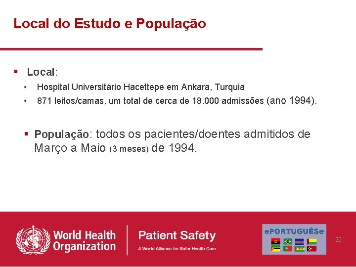 Local do Estudo e População § Local: • Hospital Universitário Hacettepe em Ankara, Turquia