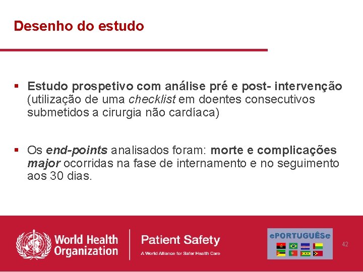 Desenho do estudo § Estudo prospetivo com análise pré e post- intervenção (utilização de Desenho do estudo § Estudo prospetivo com análise pré e post- intervenção (utilização de