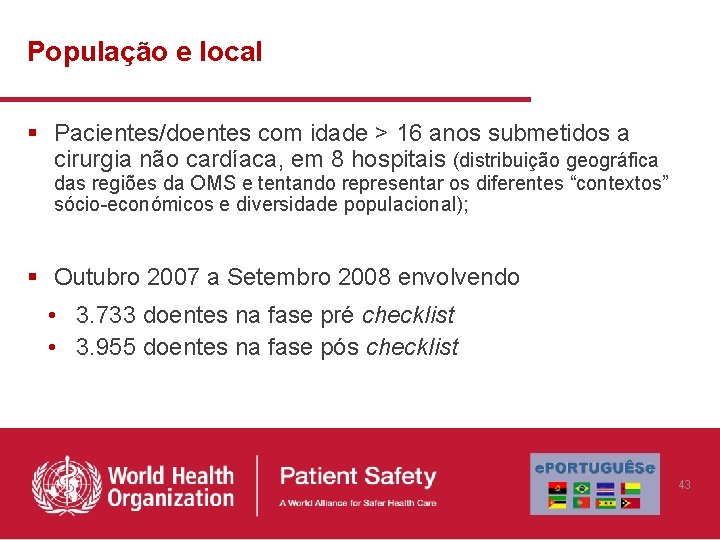 População e local § Pacientes/doentes com idade > 16 anos submetidos a cirurgia não