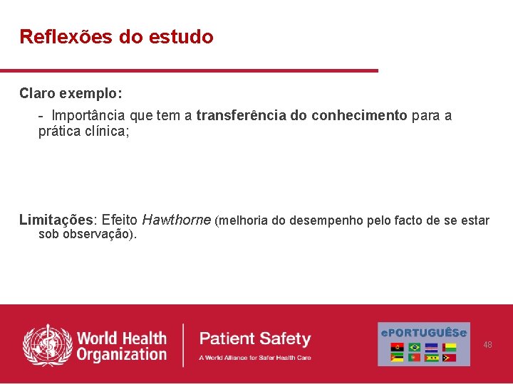 Reflexões do estudo Claro exemplo: - Importância que tem a transferência do conhecimento para