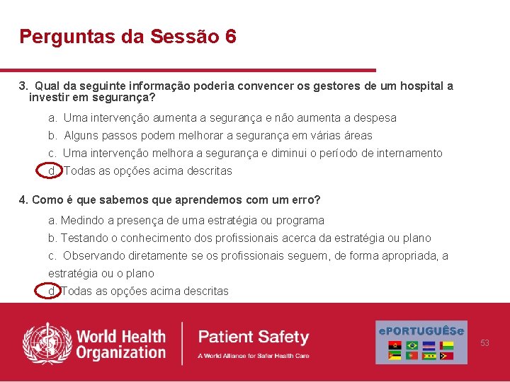 Perguntas da Sessão 6 3. Qual da seguinte informação poderia convencer os gestores de Perguntas da Sessão 6 3. Qual da seguinte informação poderia convencer os gestores de