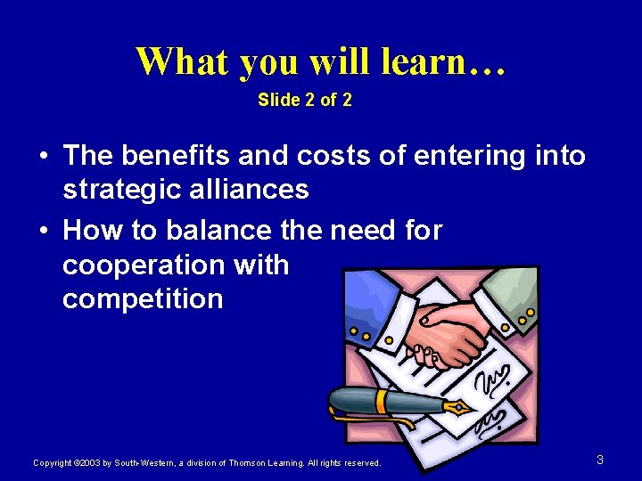 What you will learn… Slide 2 of 2 • The benefits and costs of