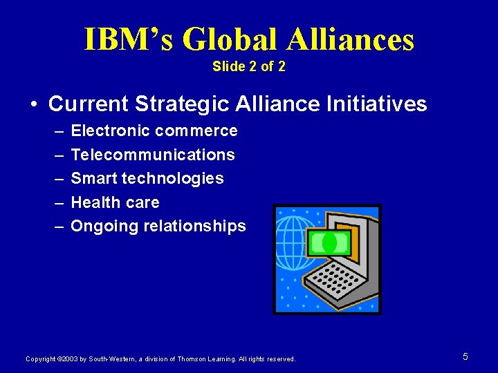 IBM’s Global Alliances Slide 2 of 2 • Current Strategic Alliance Initiatives – –