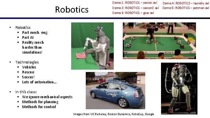Robotics Demo 1: ROBOTICS – soccer. avi Demo 2: ROBOTICS – soccer 2. avi