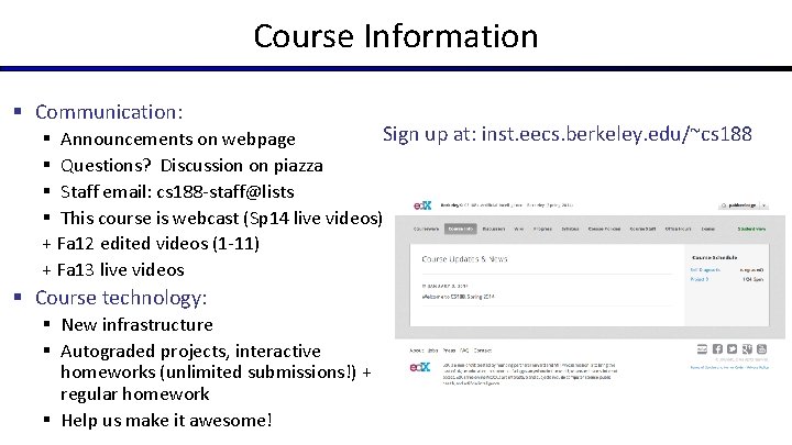 Course Information § Communication: Sign up at: inst. eecs. berkeley. edu/~cs 188 § Announcements