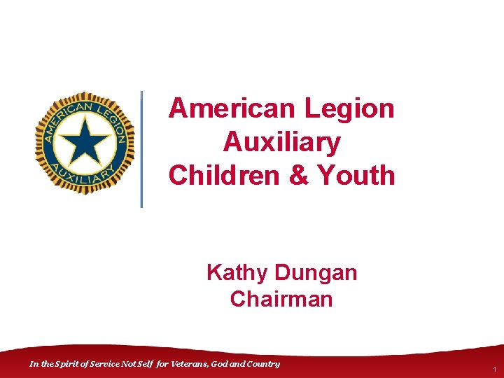 American Legion Auxiliary Children & Youth Kathy Dungan Chairman In the Spirit of Service