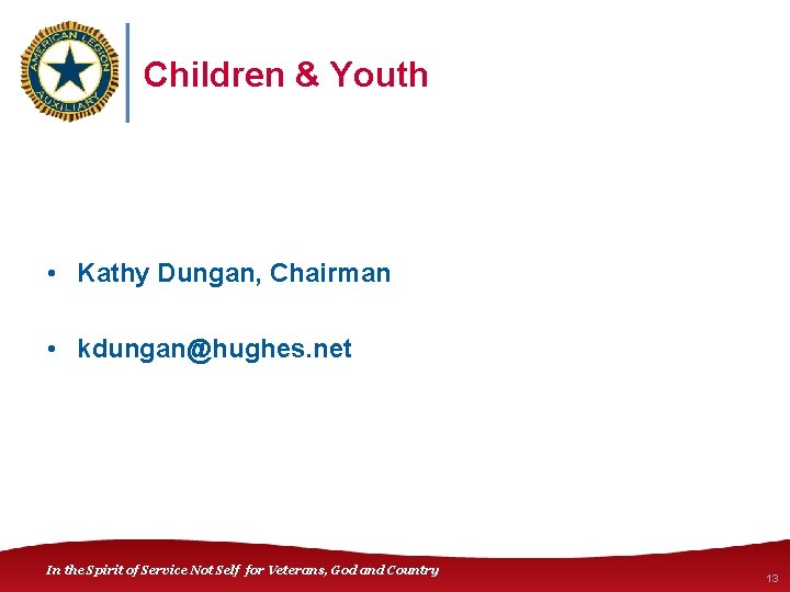 Children & Youth • Kathy Dungan, Chairman • kdungan@hughes. net In the Spirit of