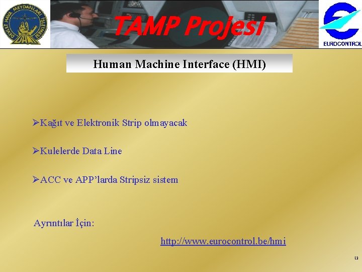 TAMP Projesi Human Machine Interface (HMI) ØKağıt ve Elektronik Strip olmayacak ØKulelerde Data Line